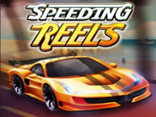 Speeding Reels