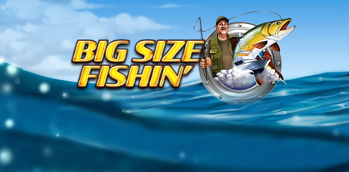 Big Size Fishin'
