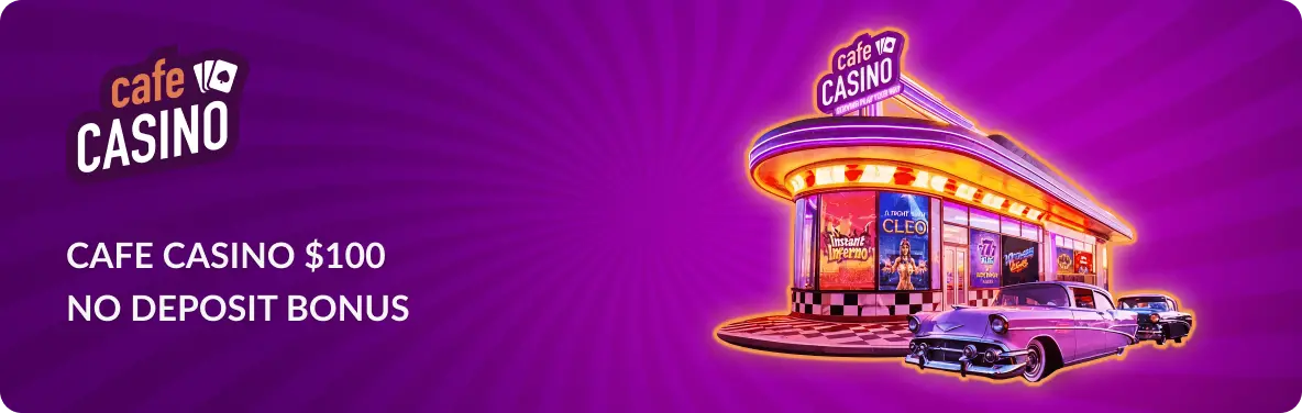 Main banner Cafe Casino $100 No Deposit Bonus