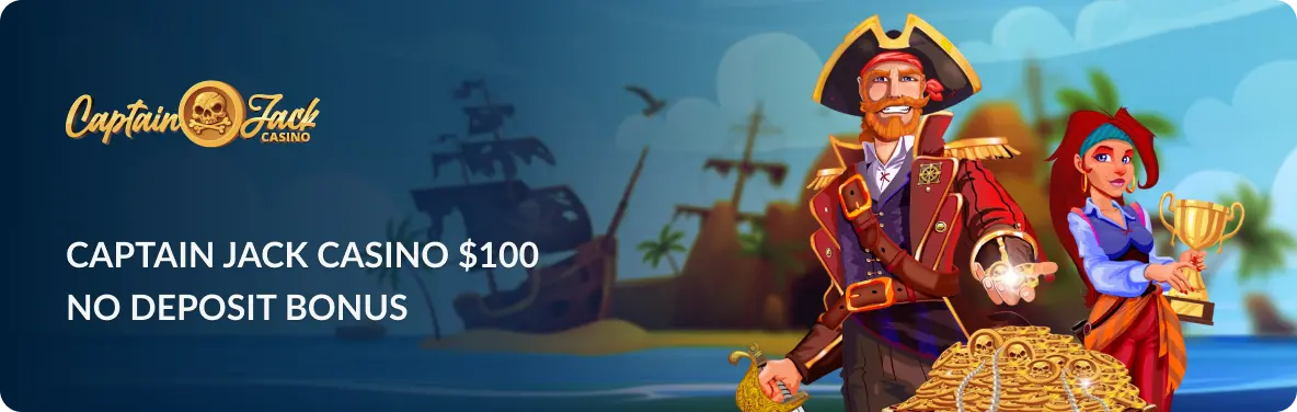 Main banner Captain Jack Casino $100 No Deposit Bonus