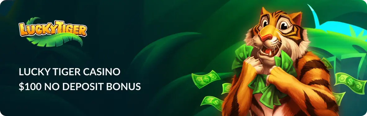 Main banner Lucky Tiger Casino $100 No Deposit Bonus