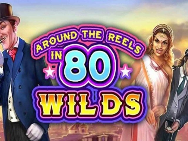 Around the Reels in 80 Wilds