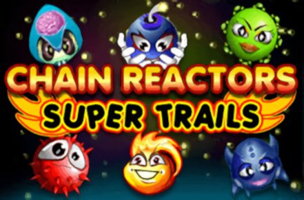 Chain Reactors Trails