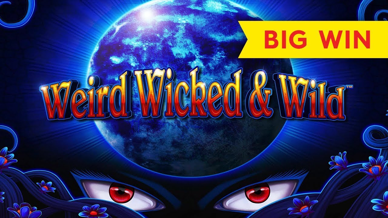 Weird Wicked and Wild