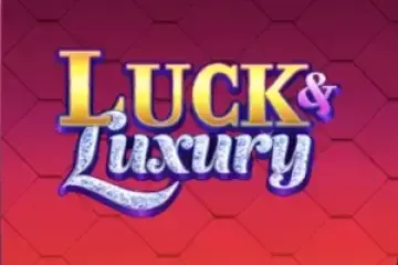 Luck and Luxury