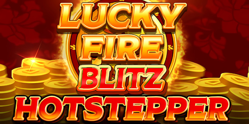 Lucky Fire Blitz Hotstepper