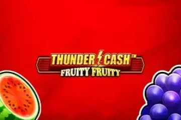 Thunder Cash Fruity Fruity